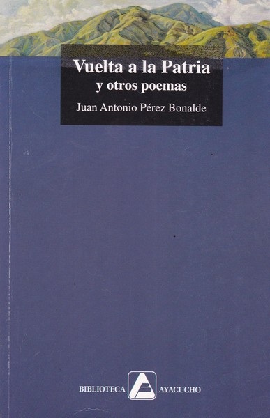 Juan Antonio Pérez Bonalde vivió con el alma anclada en su patria