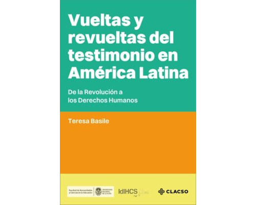 Vueltas y revueltas del testimonio en América Latina