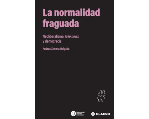 La normalidad fraguada: neoliberalismo, fake news y democracia